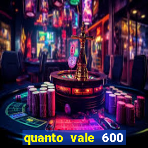 quanto vale 600 mil cruzeiros em reais